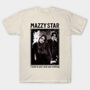 Mazzy Star - I Look To You and See Nothing T-Shirt